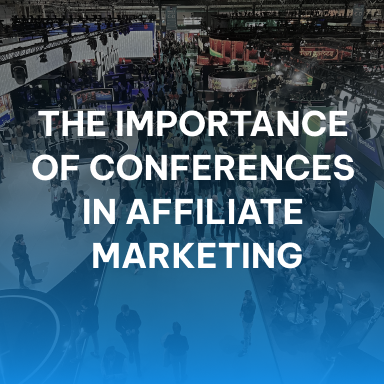The Importance of Conferences in Affiliate Marketing